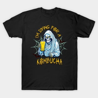 I"m Dying for a Kombucha T-Shirt